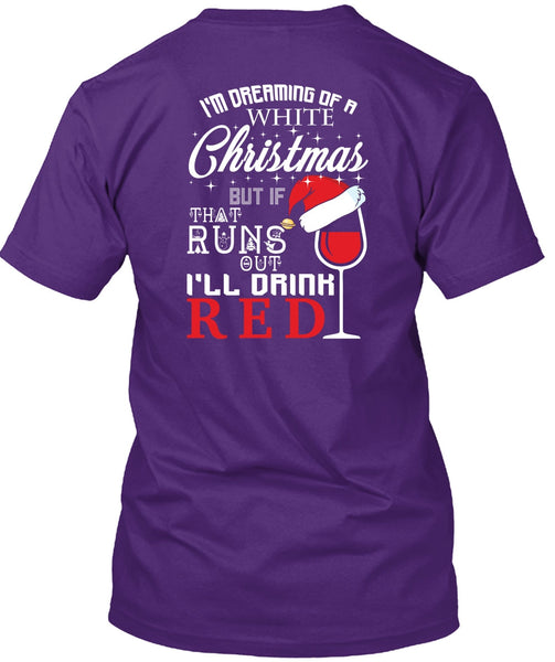 I'm Dreaming Of A White Christmas T Shirt, I'll Drink Red T Shirt