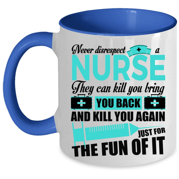 Cute Nurses Coffee Mug, Never Disrespect A Nurse Accent Mug