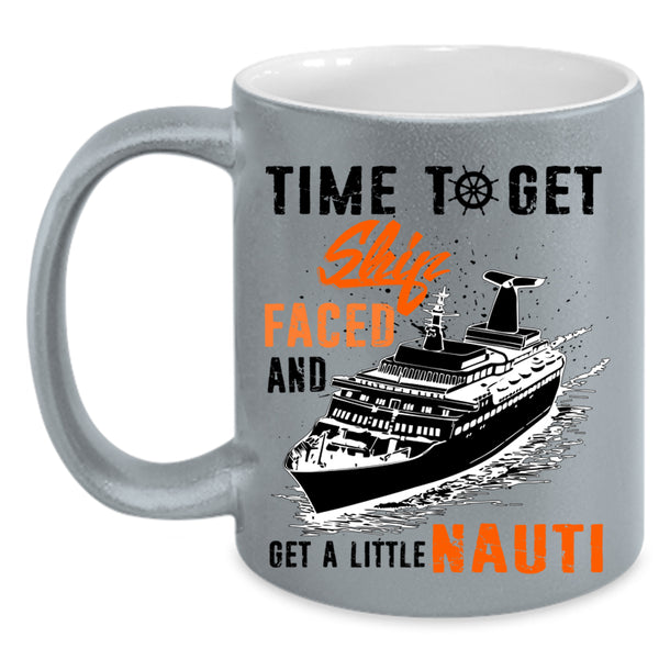 Get A Little Nauti Coffee Mug, Time To Get Ship Faced Accent Mug
