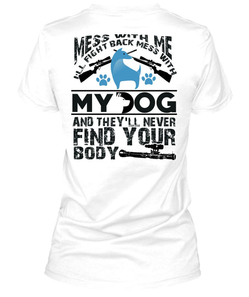 I'll Fight Back Mess With My Dog T Shirt, I Love My Dog T Shirt