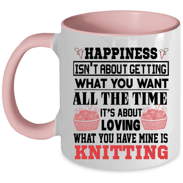 Funny Knitting Coffee Mug, What You Have Mine Is Knitting Accent Mug