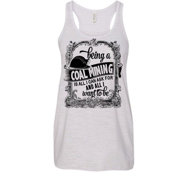 Being A Coal Mining T Shirt, I Am A Coal Mining T Shirt, Awesome t-shirts