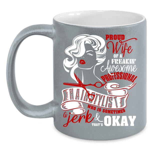 Proud Wife Of A Proffessional Hairstylist Coffee Mug, Cute Wife Coffee Cup