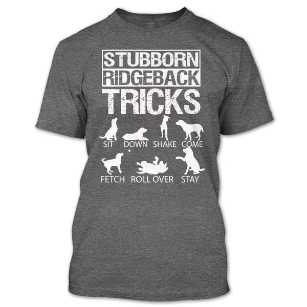 Stubborn Ridgeback Tricks T Shirt, I Love My Dog T Shirt