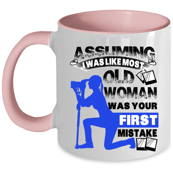 Old Photographer Coffee Mug, I Was Like Most Old Woman Accent Mug