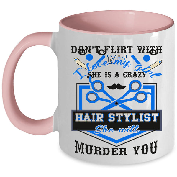 She Is A Crazy Hair Stylist Coffee Mug, I Love My Girl Accent Mug