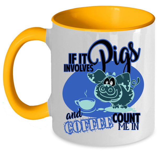 Funny Farmer Coffee Mug, If It Involves Pigs And Coffee  Accent Mug