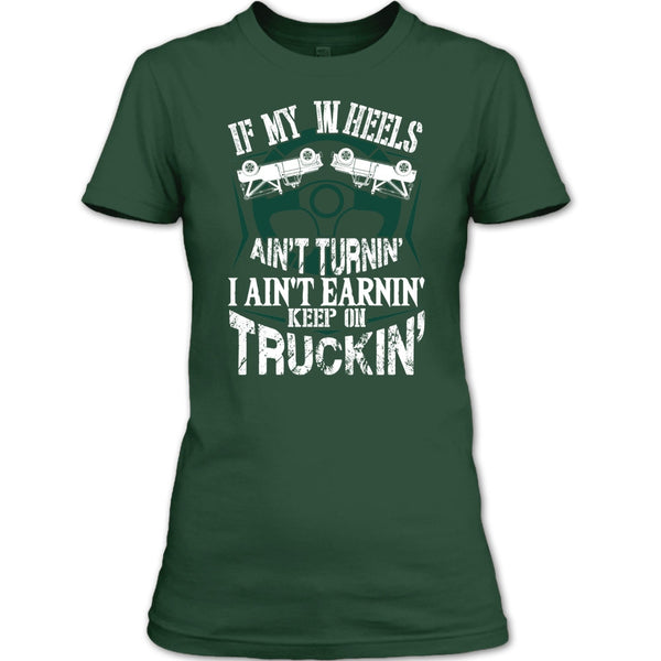 If My Car In Heels T Shirt, Keep On Trucking T Shirt