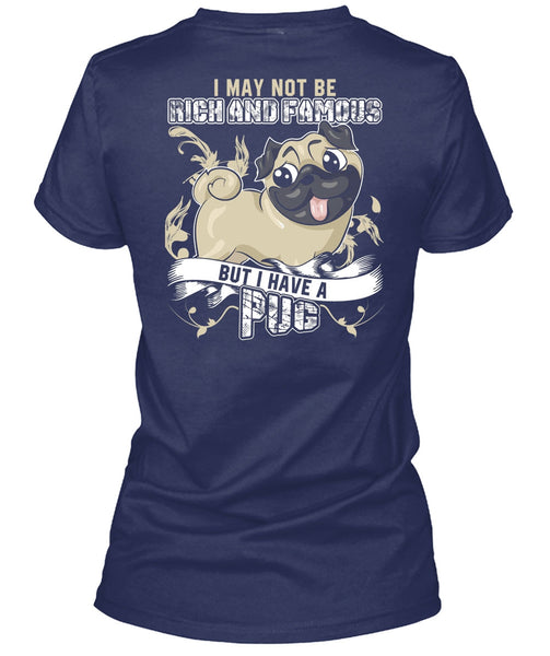 I Have A Pug T Shirt, Rich And Famous T Shirt