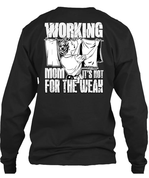 Working Mom T Shirt, It's Not For The Weak T Shirt