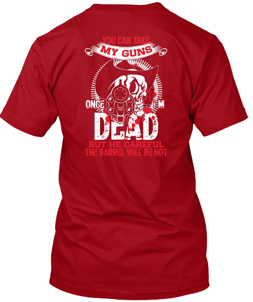 You Can Take My Guns T Shirt, Being A Gunner T Shirt
