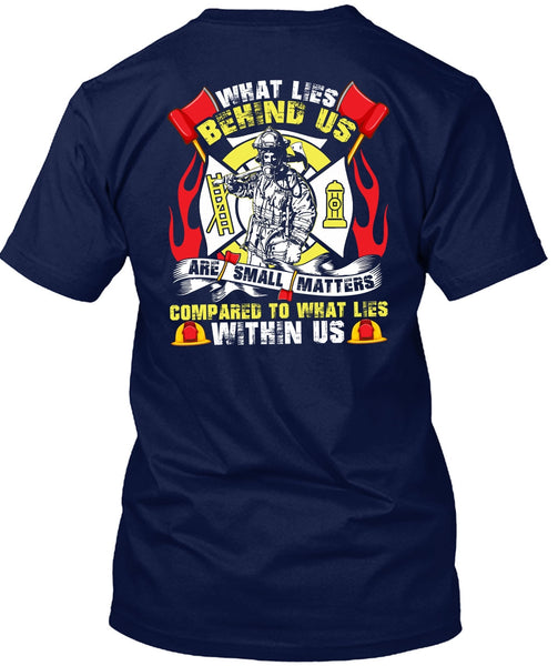 What Lies Behind Us Are Small T Shirt, Being A Firefighter T Shirt