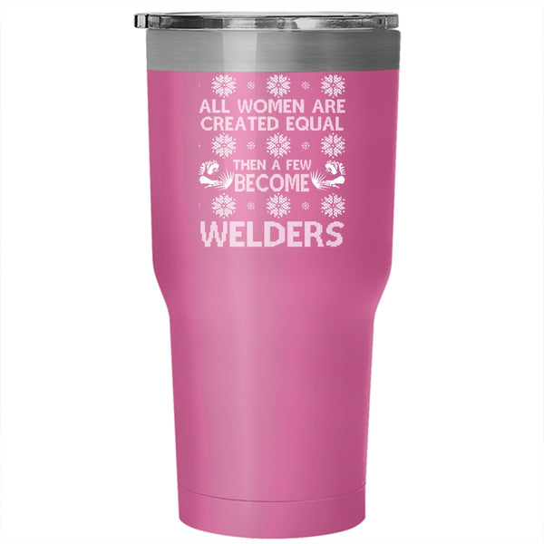 A Few Women Become Welders Tumbler 30 oz Stainless Steel, Christmas Gift For Wife Travel Mug