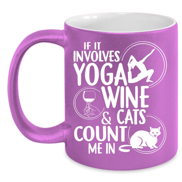 It Involves Yoga Wine And Cats Coffee Mug, Cool Wine Drinker Coffee Cup