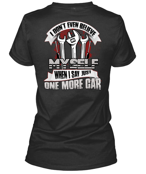 I Don't Even Believe Myself T Shirt, Being A Mechanic T Shirt