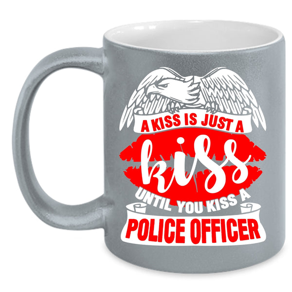 A Kiss Is Just A Kiss Coffee Mug, You Kiss A Police Officer Coffee Cup