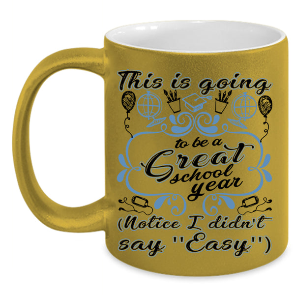 Funny Teacher Coffee Mug, This Is Going To Be A Great School Year Accent Mug
