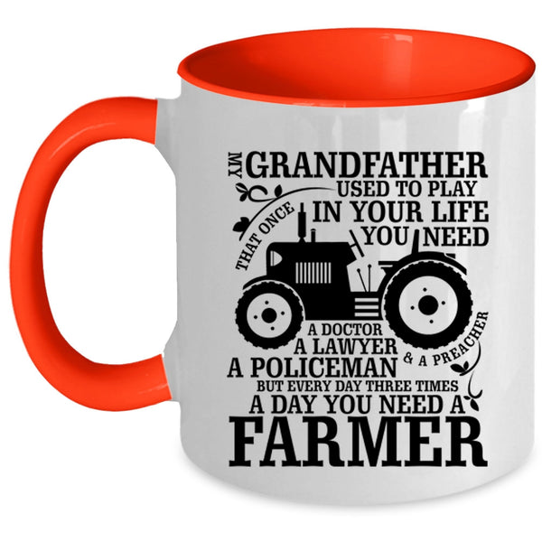 You Need A Farmer Coffee Mug, My Grandfather Accent Mug