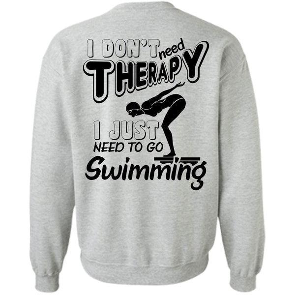 Being A Swimming T Shirt, I Don't Need Therapy Sweatshirt