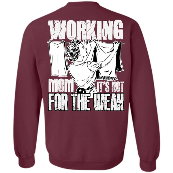 It's Not For The Weak T Shirt, I Love Mom Sweatshirt