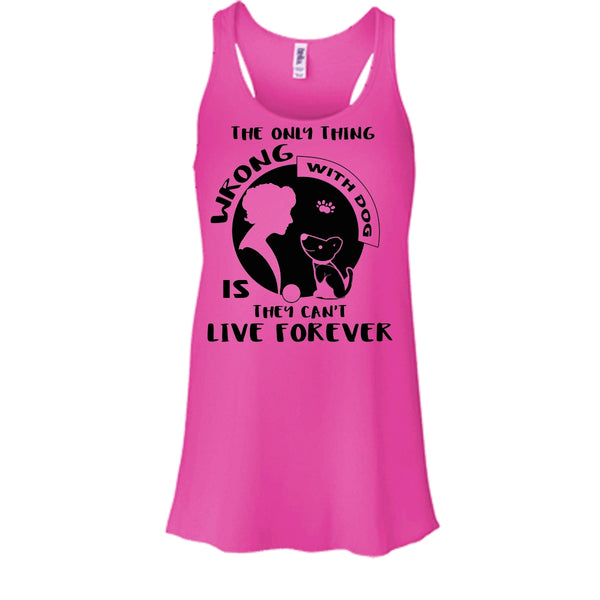 The Only Thing Wrong With Dog They Can't Live Forever Shirt, Cool Dog Shirt