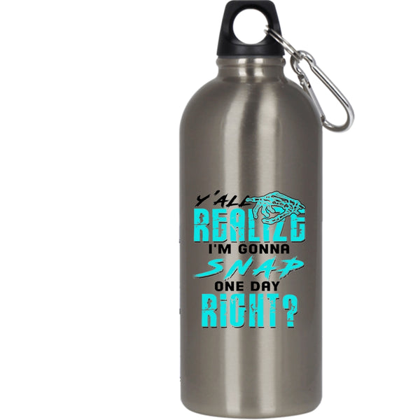 Y'all Realing I'm Gonna Snap 20 oz Stainless Steel Bottle,Awesome Outdoor Sports Water Bottle