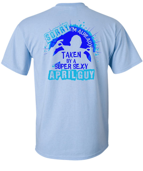 I'm Already Taken By An April Guy T Shirt, I Love Boyfriend T Shirt