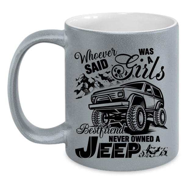Cool Gift For Jeep Girls Coffee Mug, Never Owned A Jeep Accent Mug