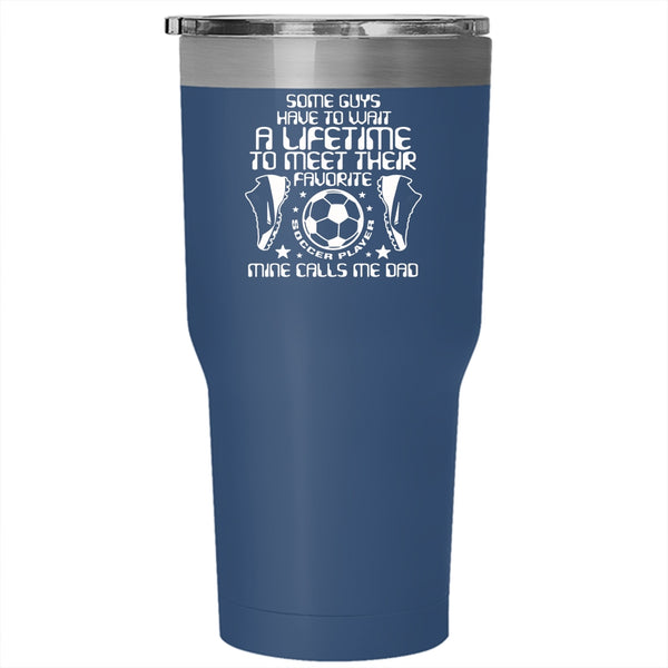 My Favorite Soccer Player Calls Me Dad Tumbler 30 oz Stainless Steel, Funny Daddy Travel Mug