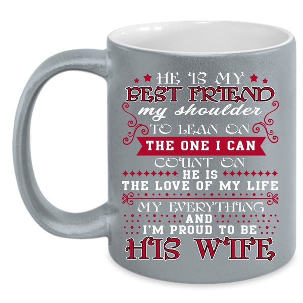 He Is My Best Friend Coffee Mug, I'm Proud To Be His Wife Coffee Cup