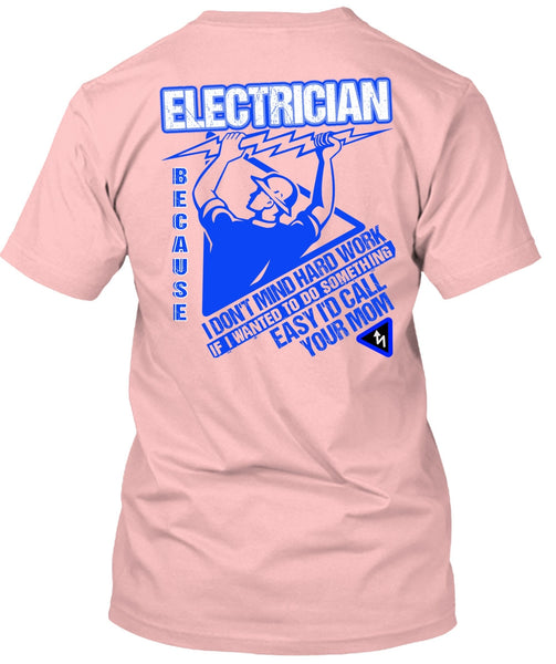 I'd Call Your Mom T Shirt, I Love Electrician T Shirt