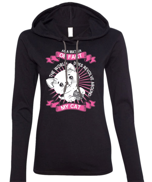 The World Does Revolve Around My Cat T Shirt, My Favorite T Shirt (Anvil Ladies Ringspun Hooded)