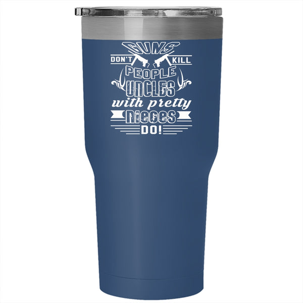 Uncles With Pretty Nieces Tumbler 30 oz Stainless Steel, Funny Gift For Uncles Travel Mug