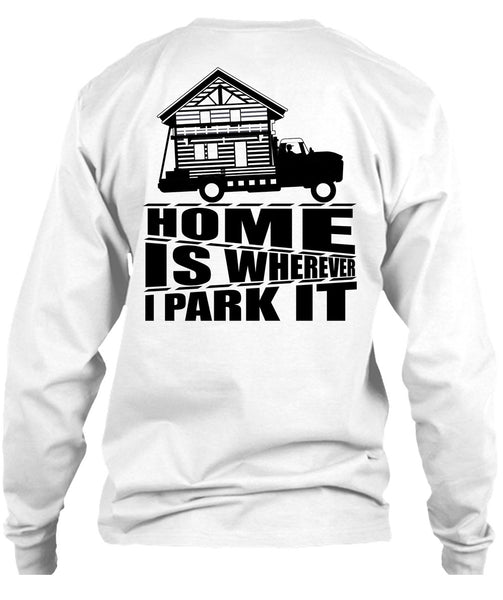 Home Is Wherever I Park It T Shirt, I Love Trucking T Shirt