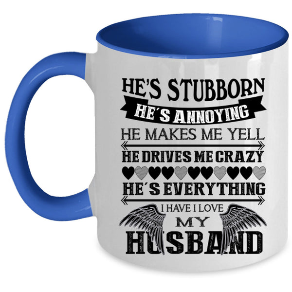 He's Stubborn Coffee Mug, I Love My Husband Accent Mug
