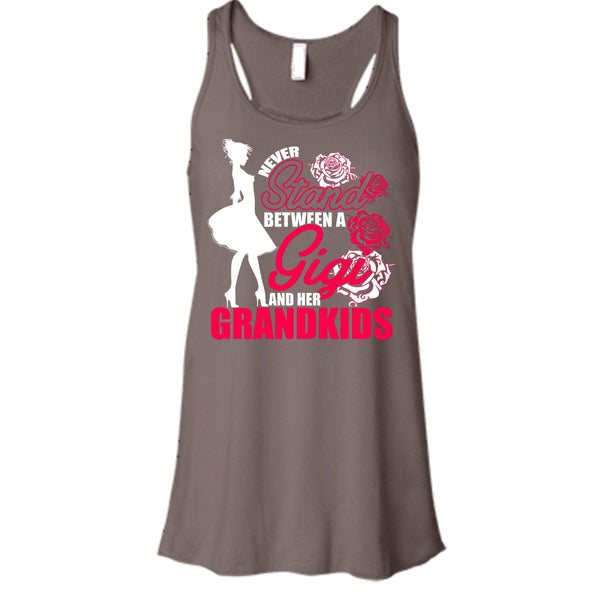 Never Stand T Shirt, Between A Gigi And Her Grandkids Tank Top