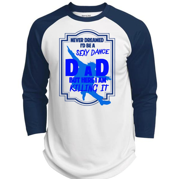 Never Dreamed I'd Be A Dance Dad T Shirt, I Am Killing It T Shirt, Father's Day T Shirt  (Polyester Game Baseball Jersey)