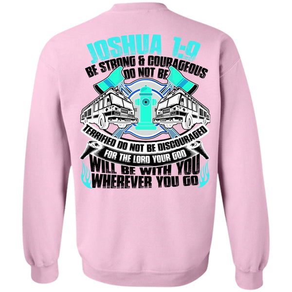 I Love Firefighter T Shirt, Strong And Courageous Do Not Be Sweatshirt