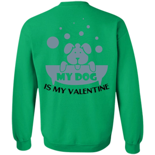 I Love Dog T Shirt, My Dog Is My Valentine Sweatshirt