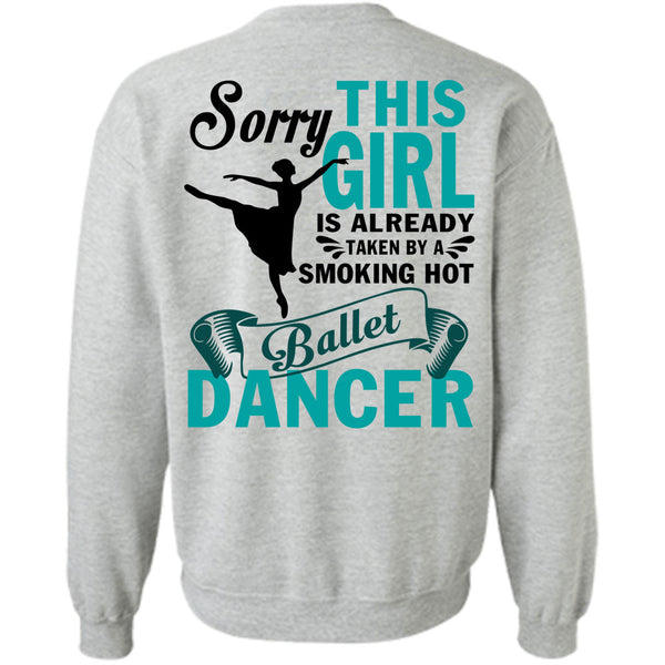 Being A Dancer T Shirt, This Girl Is Already Taken By A Ballet Dancer Sweatshirt
