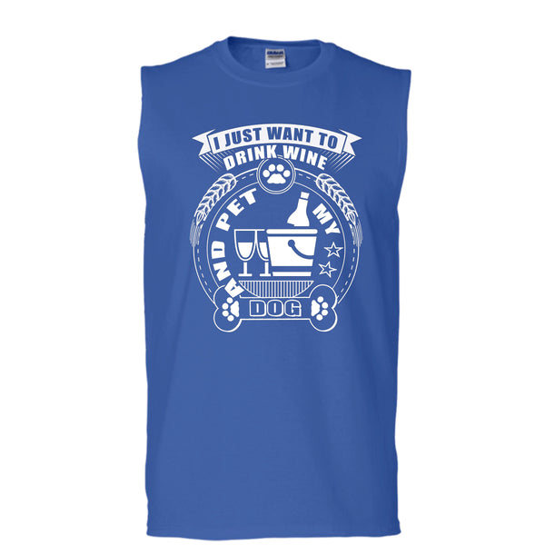 I Just Want To Drink Wine T Shirt, And Pet My Dog T Shirt, Cool T Shirt (Men's Cotton Sleeveless)