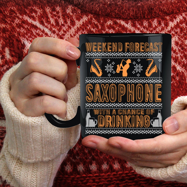 Weekend Forecast Saxophone Coffee Mug, Chance Of Drinking Coffee Cup