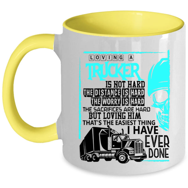Cool Trucker Coffee Mug, Loving A Trucker Is Not Hard Accent Mug