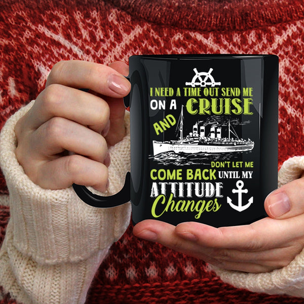 Send Me On A Cruise Don't Let Me Come Back Coffee Mug, Outdoor Coffee Cup