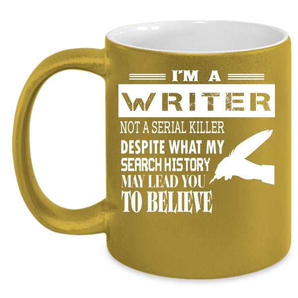 I'm A Writer Coffee Mug, Cool Gift For Writers Coffee Cup