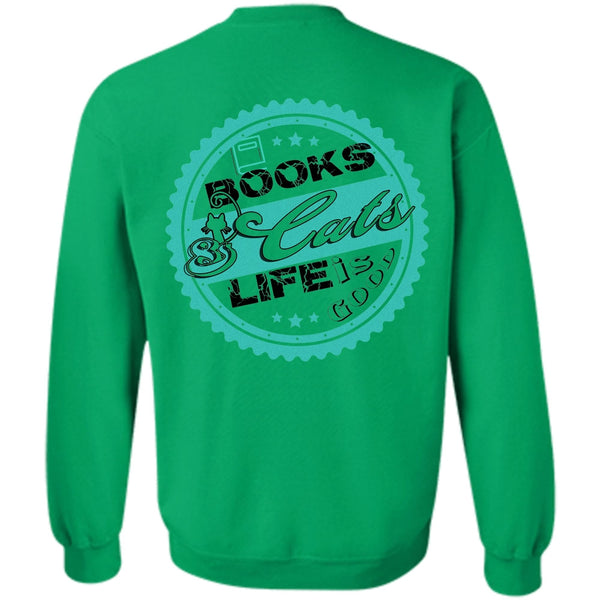 Favorite T Shirt, Books Cats Life Is Good Sweatshirt
