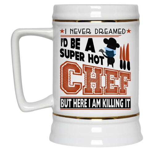 I Love Being A Chef Beer Stein 22oz, I'd Be A Hot Chef Beer Mug