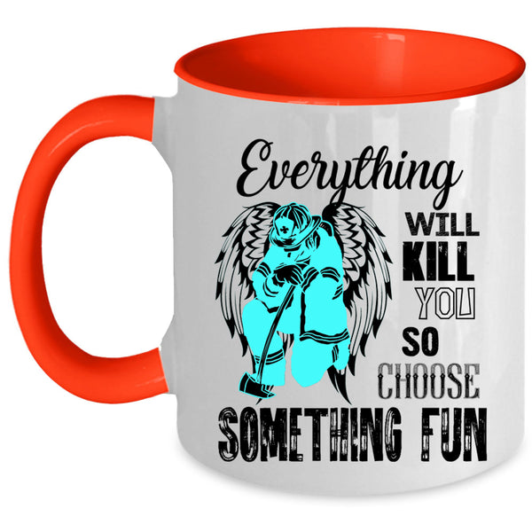 Best Firefighter Coffee Mug, Everything Will Kill You Accent Mug