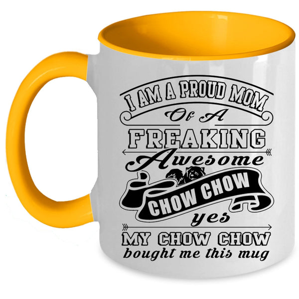 Cute Chow Chow Owner Coffee Mug, I Am A Proud Mom Of A Chow Chow Accent Mug