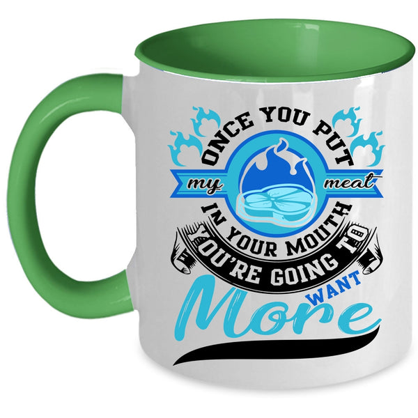 Going To Want More Coffee Mug, Once You Put My Meat In your Mouth Accent Mug